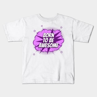 Born to be awesome - Comic Book Graphic Kids T-Shirt